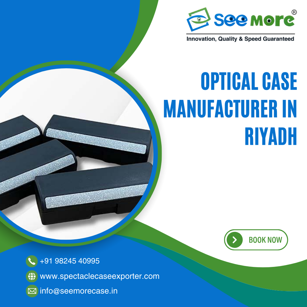 Optical Case Manufacturer in Riyadh